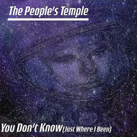 People's Temple: You Don't Know (Just Where I Been)7"