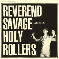 Reverend Savage & His Holy Rollers: God Is In My Garage7"