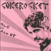 Cokerocket: Give It All Up 7"