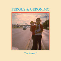 Fergus & Geronimo: Unlearn LP