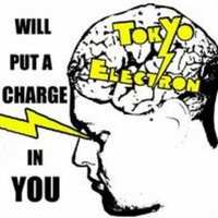 Tokyo Electron: Will Put A Charge In You 7"