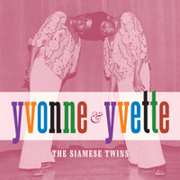 Yvonne & Yvette: the Siamese Twins 7"