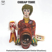 Cheap Time: Fantastic Explanations (and similar situations) LP