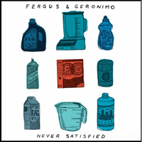 Fergus & Geronimo: Never Satisfied 7"